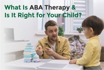 What Is ABA Therapy & Is It Right for Your Child?